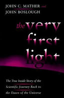 Copertina  The very first light : the true inside story of the scientific journey back to the dawn of the universe