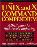 Copertina  The UNIX and X Command Compendium : A Dictionary for High-Level Computing