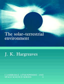 Copertina  The Solar-terrestrial environment : an introduction to geospace - the science of the terrestrial upper atmosphere, ionosphere and magnetosphere