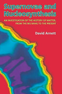 Copertina  Supernovae and nucleosynthesis : an investigation of the history of matter, from the Big Bang to the present