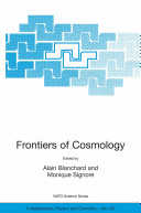 Copertina  Frontiers of cosmology : [Proceedings of the NATO Advanced Study Institute on The Frontiers of Cosmology, Cargese, France 8-20 September 2003]