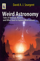 Copertina  Weird Astronomy : Tales of Unusual, Bizarre, and Other Hard to Explain Observations