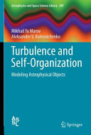 Copertina  Turbulence and self-organization : modeling astrophysical objects