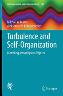 Copertina  Turbulence and Self-Organization : Modeling Astrophysical Objects