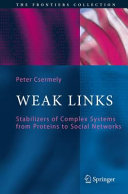 Copertina  Weak Links : The Universal Key to the Stability of Networks and Complex Systems