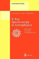 Copertina  X-ray spectroscopy in astrophysics : lectures held at the Astrophysics School 10. organized by the European Astrophysics Doctoral Network (EADN) in Amsterdam, The Netherlands, September 22 - October 3, 1997