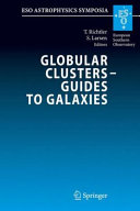 Copertina  Globular Clusters - Guides to Galaxies : Proceedings of the Joint ESO-FONDAP Workshop on Globular Clusters held in Concepción, Chile, 6–10 March 2006