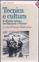 Copertina  Tecnica e cultura : il dibattito tedesco fra Bismark e Weimar