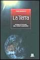 Copertina  La Terra : storia e futuro del pianeta azzurro