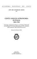 Copertina  Cento anni di astronomia in Italia, 1860-1960 : convegno organizzato d'intesa con l'Istituto nazionale di astrofisica e il Comitato nazionale per il 4. centenario della fondazione dell'Accademia dei Lincei, Roma, 26-28 marzo 2003