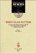 Copertina  When glass matters : studies in the history of science and art from Graeco-Roman antiquity to early modern era