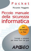 Copertina  Piccolo manuale della sicurezza informatica : consigli e soluzioni per tirarsi fuori dai guai