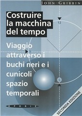 Copertina  Costruire la macchina del tempo : Viaggio attraverso i buchi neri e i cunicoli spazio temporali