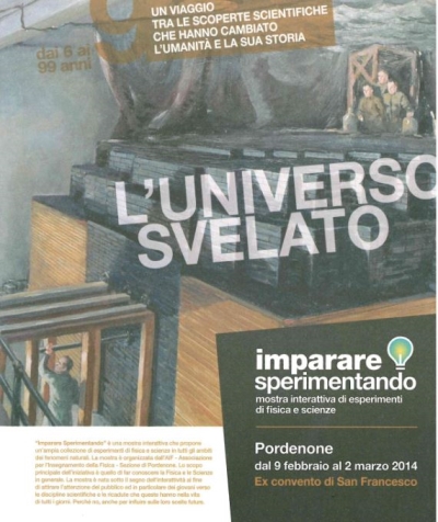 Copertina  L'Universo svelato : Imparare sperimentando 9 : mostra interattiva di esperimenti di fisica e scienze, Pordenone dal 9 febbraio al 2 marzo 2014, ex convento di San Francesco