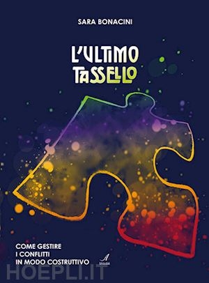 Copertina  L'ultimo tassello : come gestire i conflitti in modo costruttivo