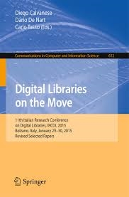 Copertina  Digital libraries on the move : 11. Italian Research Conference on Digital Libraries, IRCDL 2015, Bolzano, Italy, January 29-30, 2015 : revised selected papers