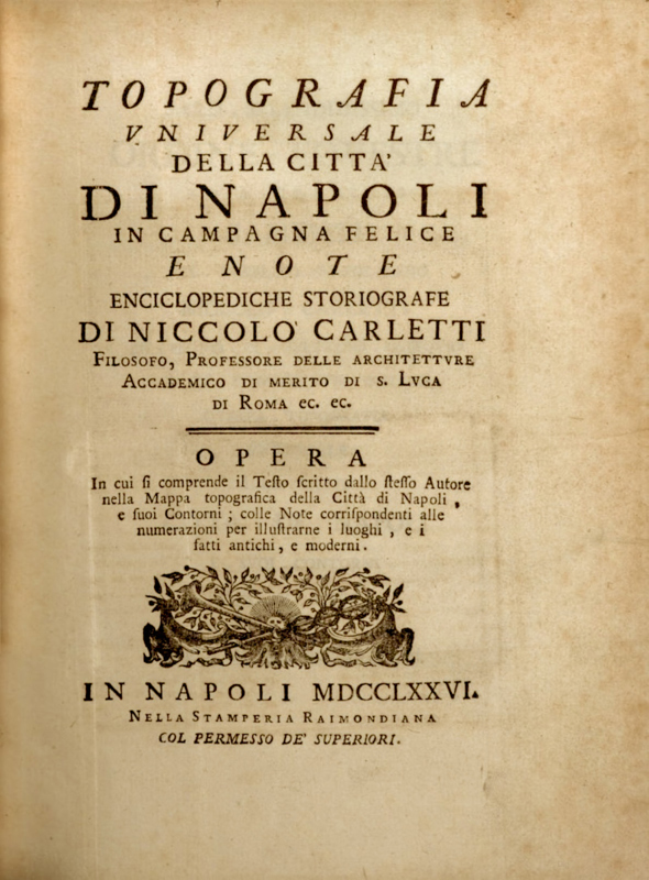 Copertina  Topografia universale della città di Napoli in Campagna Felice e note enciclopediche storiografe di Niccolò Carletti ... Opera in cui si comprende il testo scritto dallo stesso autore nella mappa topografica della città di Napoli, ...